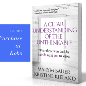 A Clear Understanding of the Unthinkable: What Those Who Died by Suicide Want You to Know | ebook via Kobo