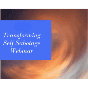 Transforming the Energy of Self Sabotage